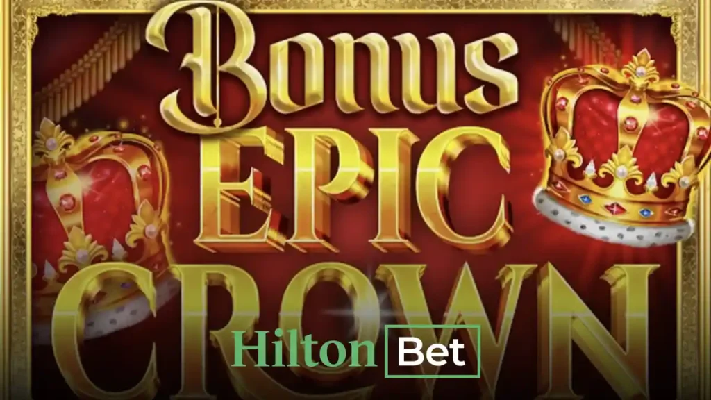 Hiltonbet Epic Crown oyunu